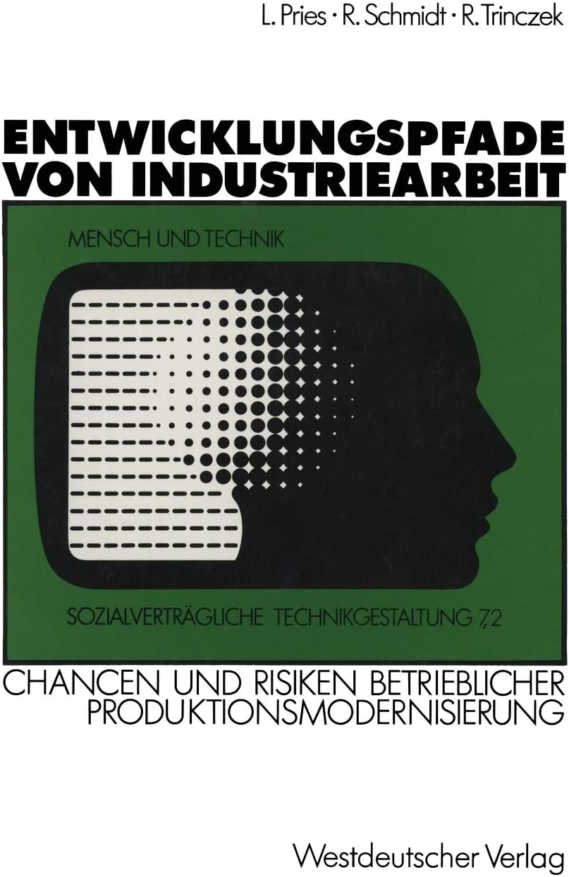 Entwicklungspfade von Industriearbeit: Chancen und Risiken betrieblicher Produktionsmodernisierung