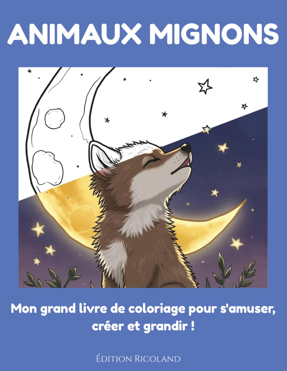 Animaux Mignons: Mon grand livre de coloriage pour s'amuser, créer et grandir !