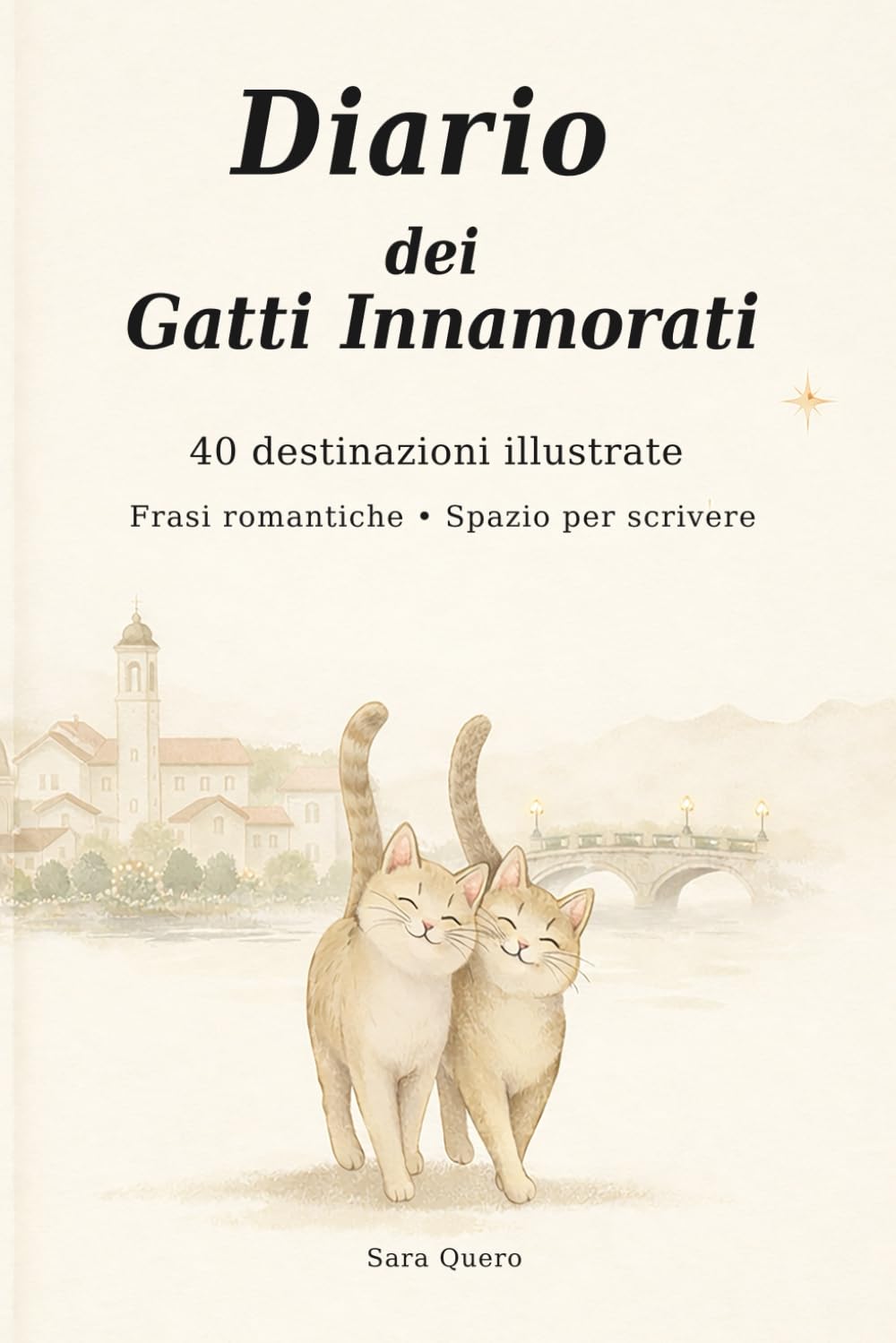 Diario dei Gatti Innamorati: 40 destinazioni illustrate • Frasi romantiche • Spazio per scriver