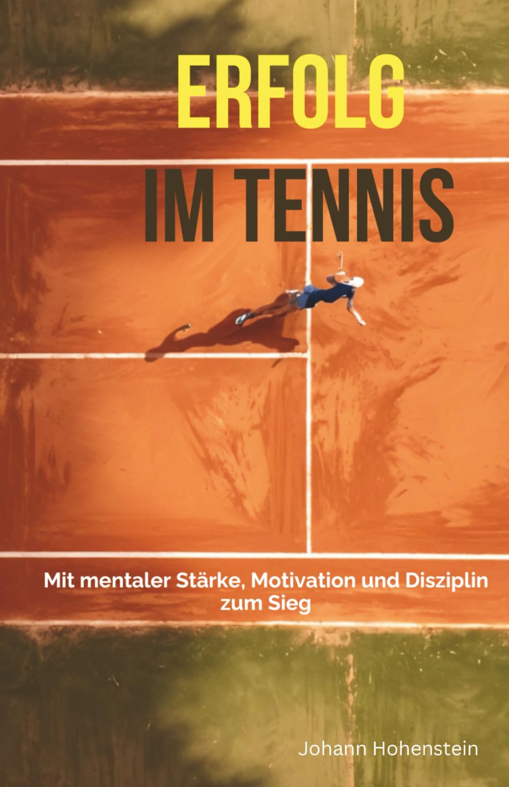 Erfolg im Tennis: Mit mentaler Stärke, Motivation und Disziplin zum Sieg