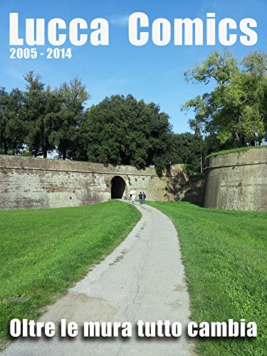 Télécharger Lucca Comics - Oltre le mura tutto cambia (Italian Edition) PDF