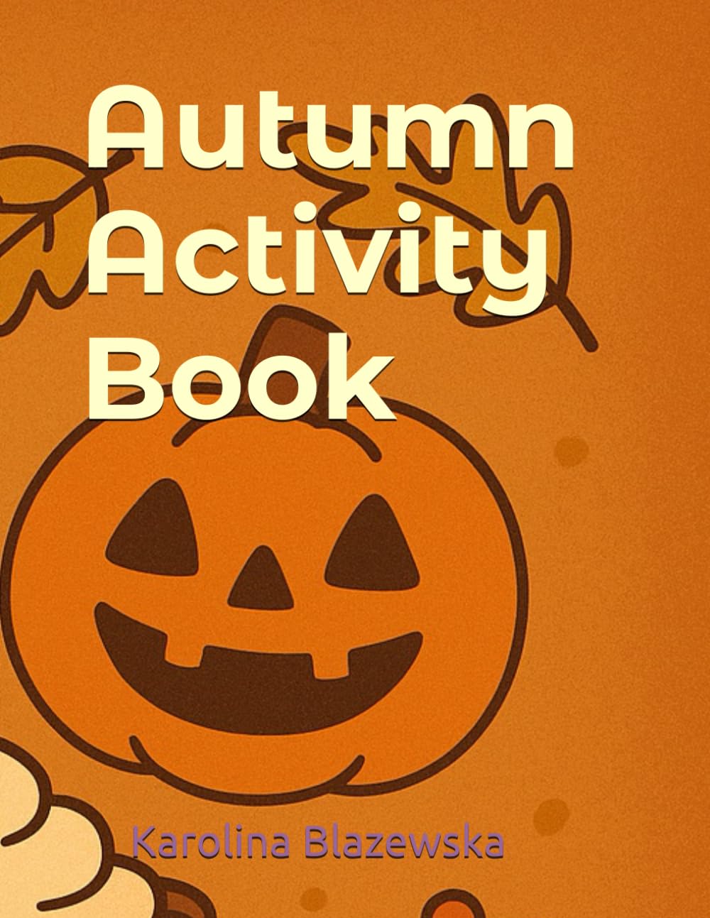 Autumn Activity Book: For Kids ages 3-7
