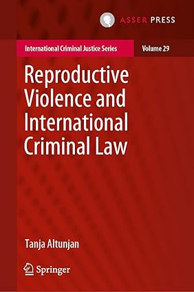 Reproductive Violence and Inteational Criminal Law (Inteational Criminal Justice Series, 29)-Wow! eBook