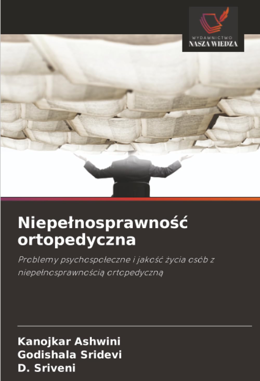 Niepe¿nosprawno¿¿ ortopedyczna: Problemy psychospo¿eczne i jako¿¿ ¿ycia osób z niepe¿nosprawno¿ci¿ ortopedyczn¿