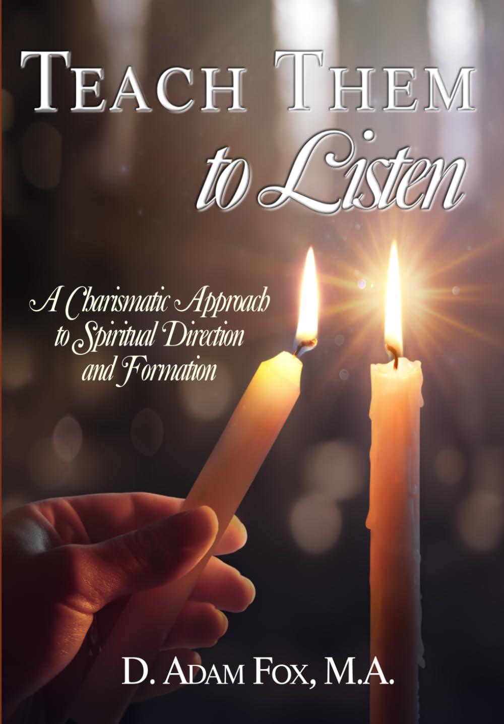 Teach Them to Listen: A Charismatic Approach to Spiritual Direction and Formation