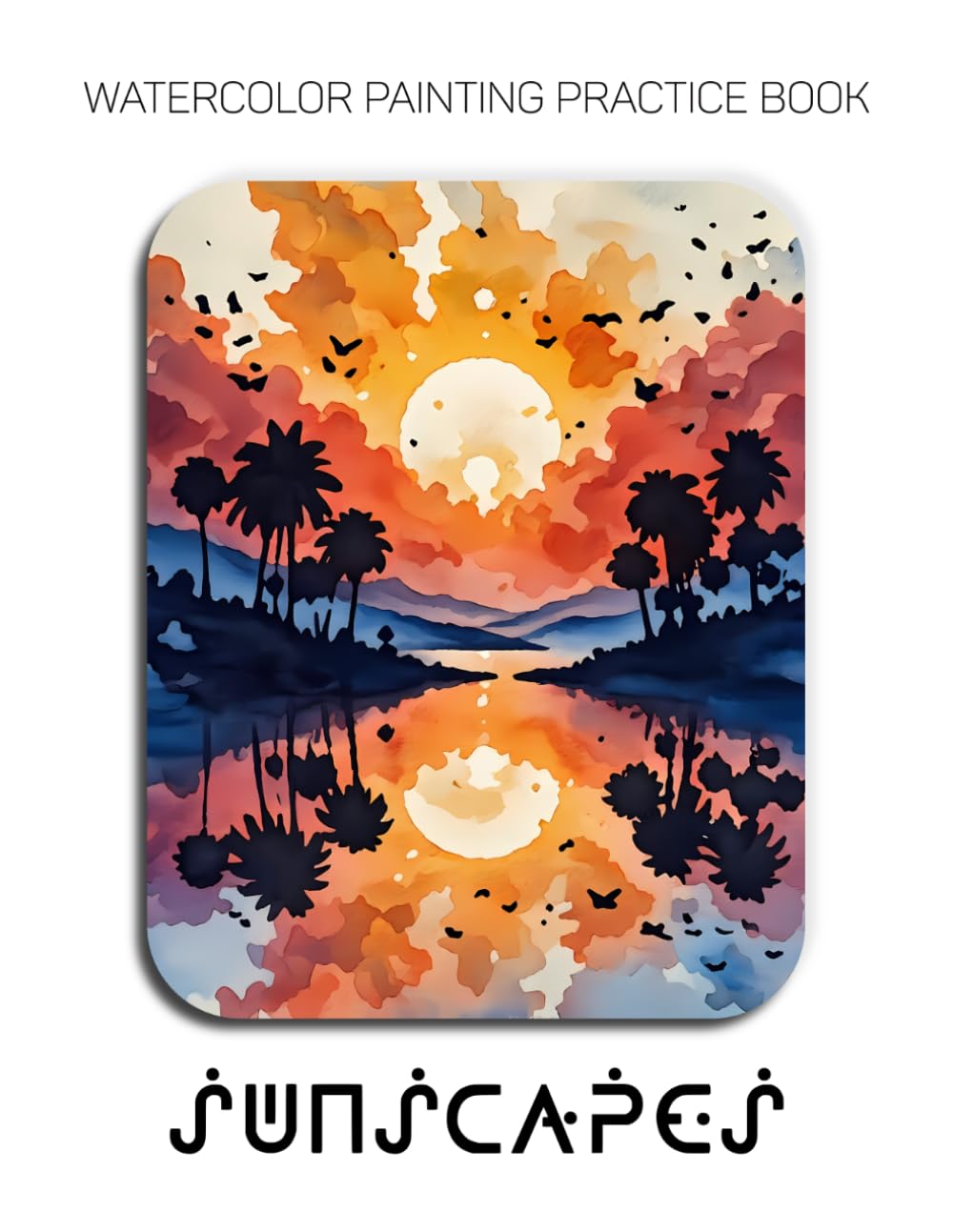Watercolor Painting Practice Book - Sunscapes: A Geometric Journey into Luminous Landscapes & Fluid Watercolor