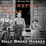 Half Broke Horses: A True-Life Novel