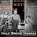 Half Broke Horses: A True-Life Novel