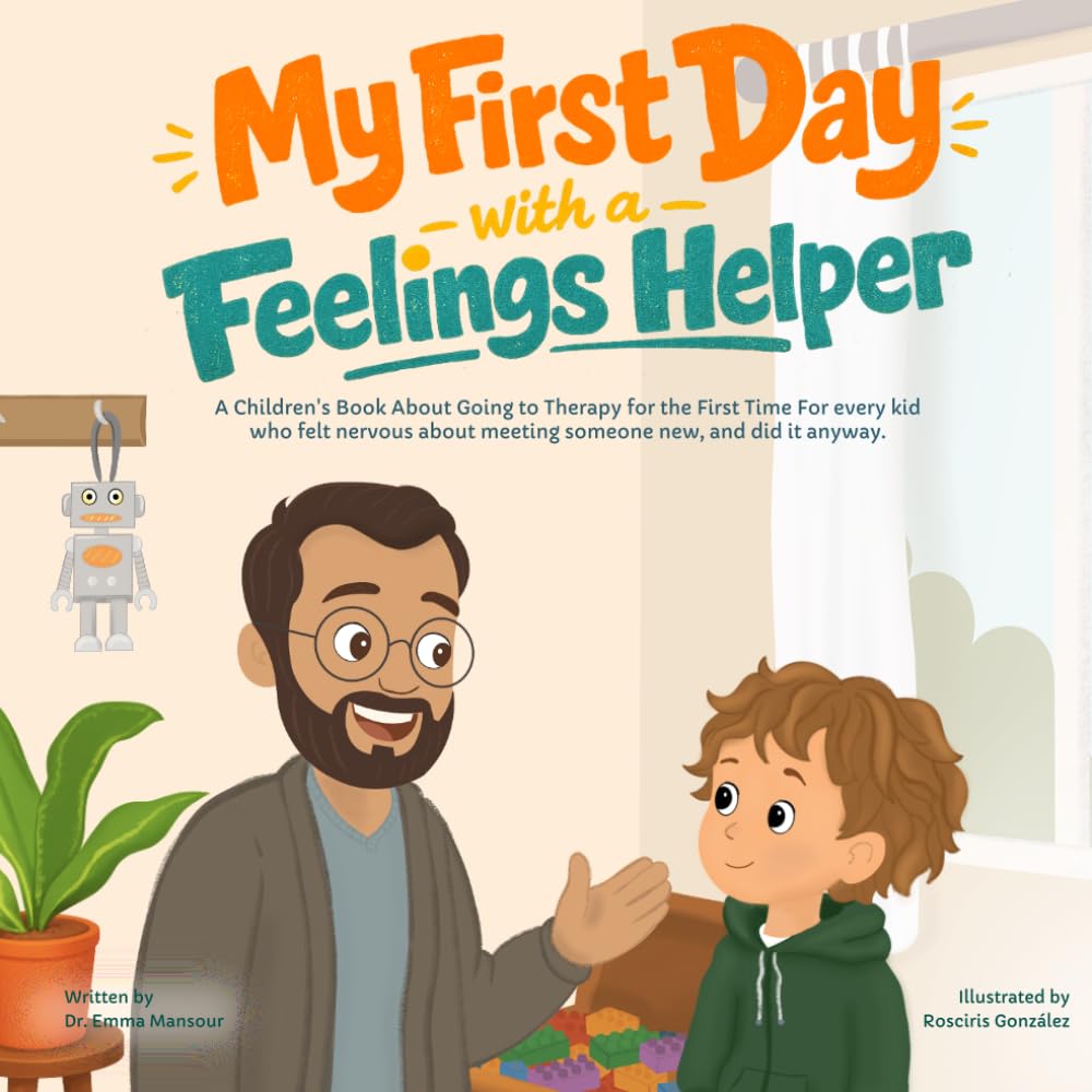 My First Day With a Feelings Helper: Helping Young Children Feel Safe, Brave, and Ready for Their First Therapy Session