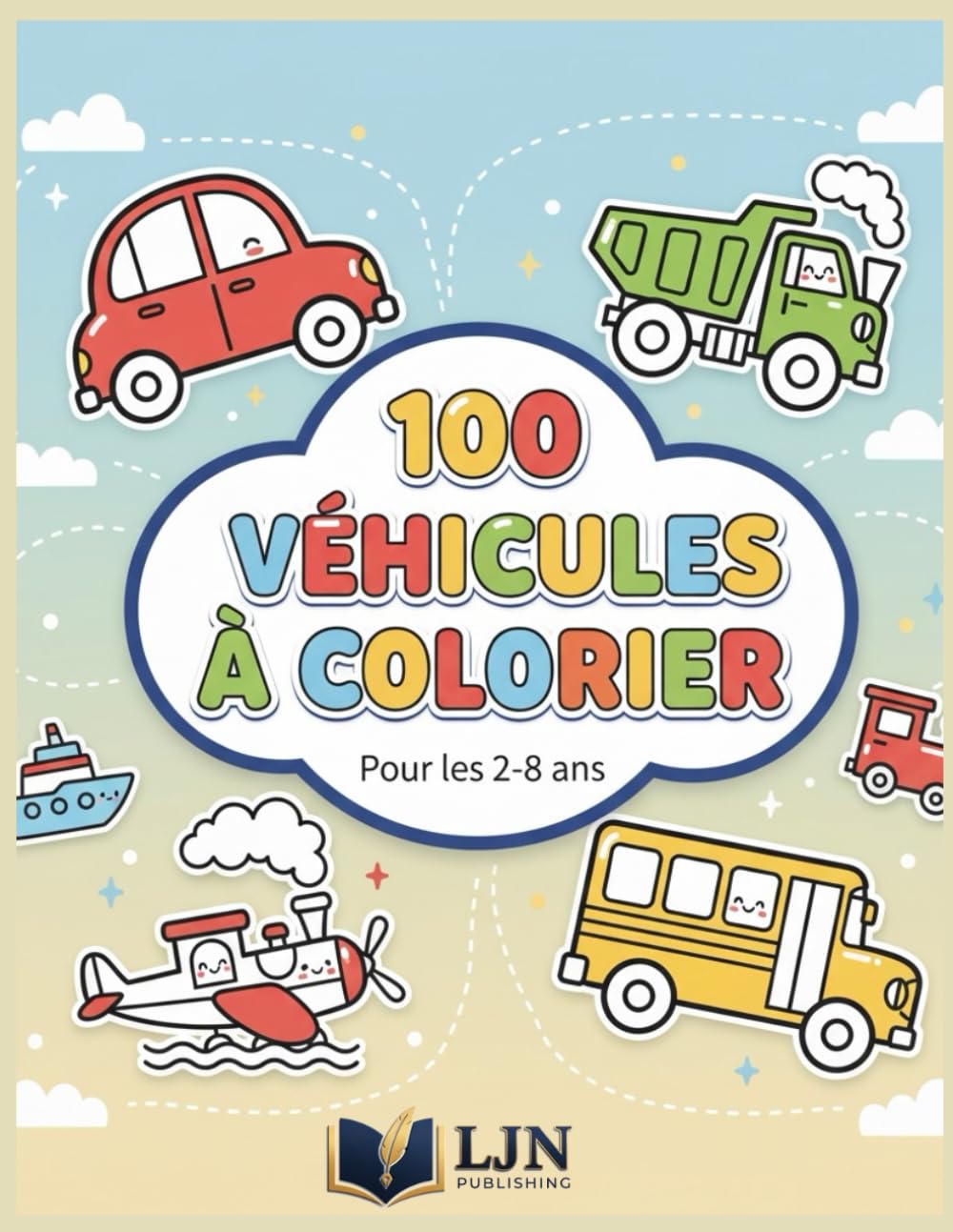 100 Véhicules à Colorier: Camions, Voitures, Trains, Avions et Bateaux – Grand Livre de Coloriage pour Enfants de 2 à 8 ans