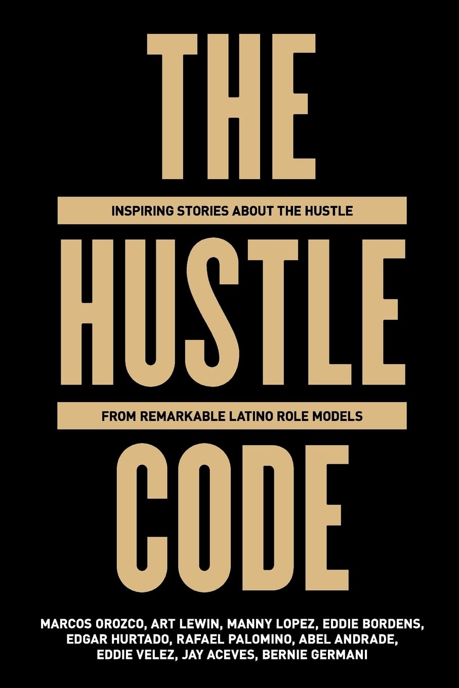 The Hustle Code: Inspiring Stories About The Hustle From Awesome Latino Role Models