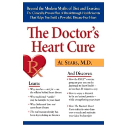 The Doctor's Heart Cure: Beyond the Modern Myths of Diet and Exercise: The Clinically-Proven Plan of Breakthrough Health Secr