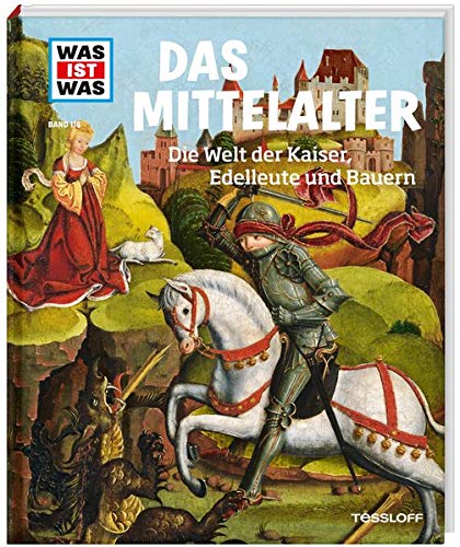 WAS IST WAS Band 118 Mittelalter. Die Welt der Kaiser, Edelleute und Bauern (WAS IST WAS Sachbuch, B