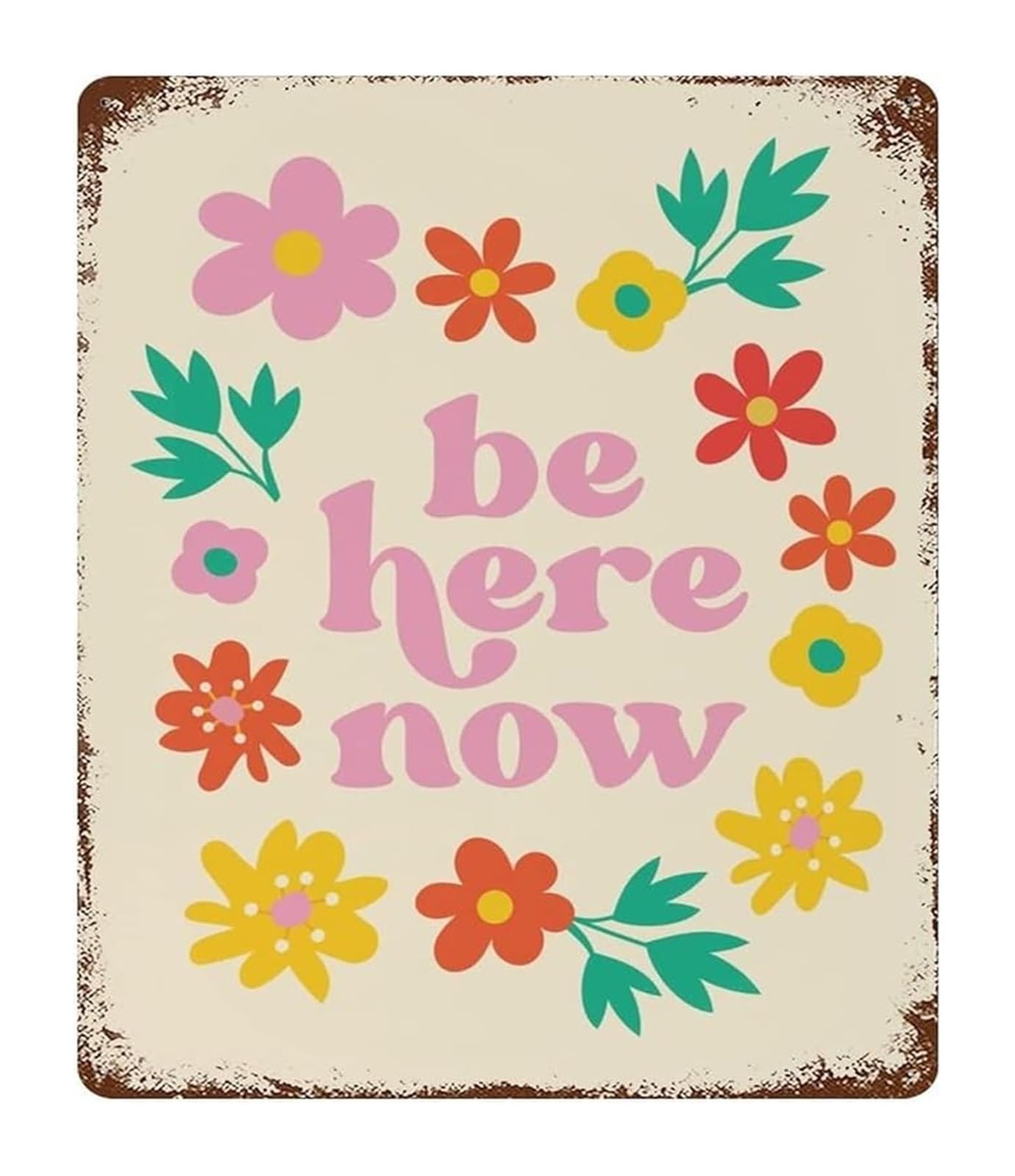 PKNVKZIDK Botanical Mindfulness Metal Tin Sign Be Here Now Quote Vintage Decor for Bedroom Office (8 X 12 in)