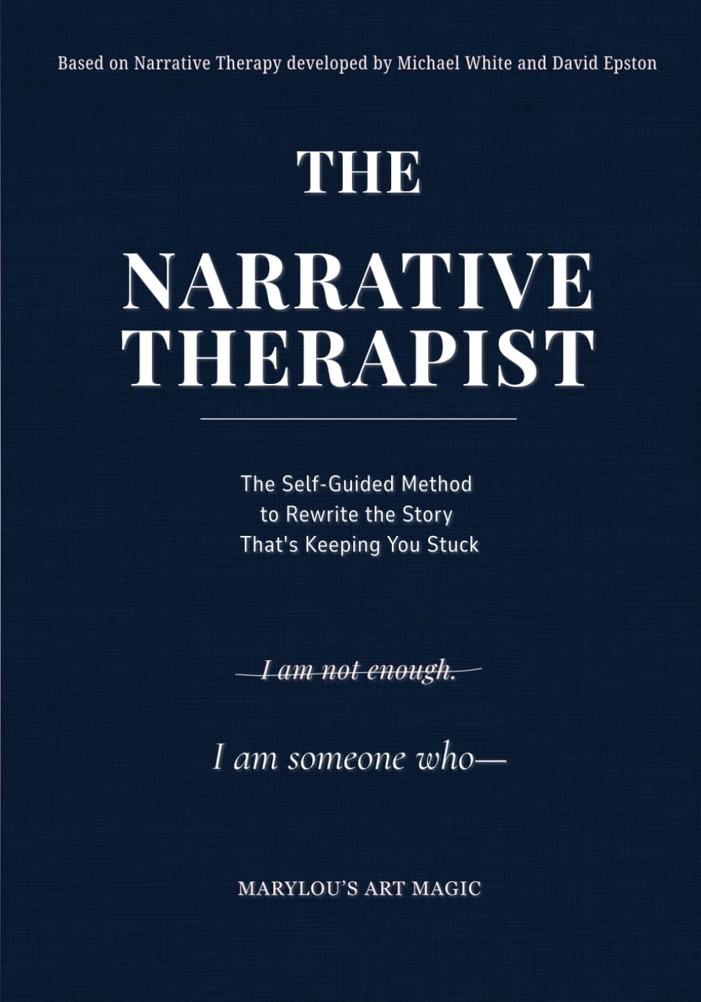 The Narrative Therapist: Self-Guided Workbook Based on Narrative Therapy — Break Free from Limiting Beliefs, Rebuild Your Identity, and Rewrite Your ... Toxic Relationships. No Therapist Required.