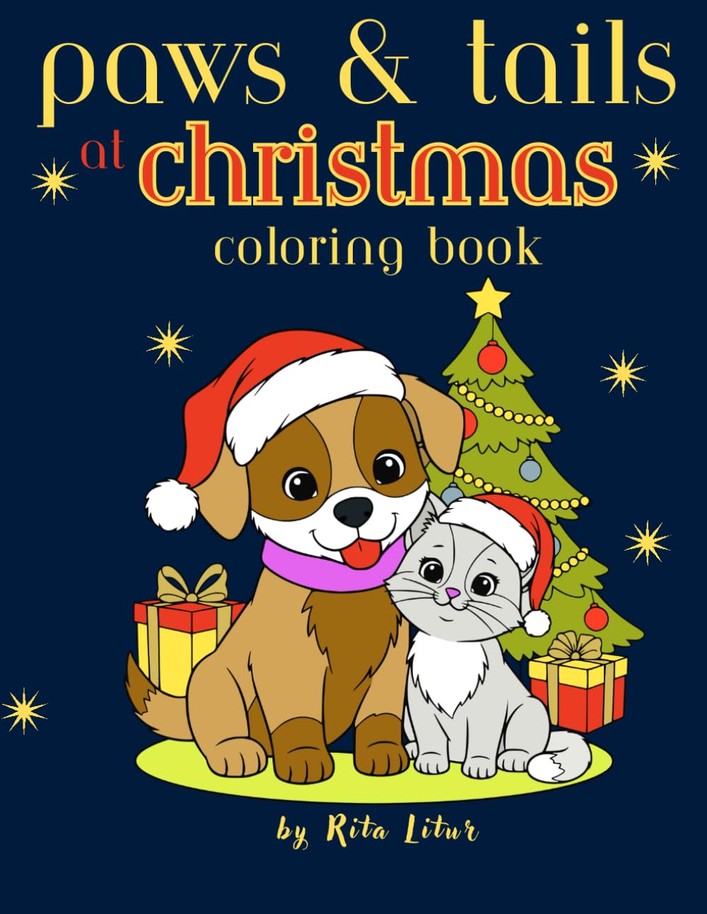 Paws & Tails at Christmas: A Cozy Holiday Colouring Book for Kids Ages 4–8 | Cute Cats & Dogs to Colour and Celebrate the Season: Playful pets, ... Christmas cheer for little artists!