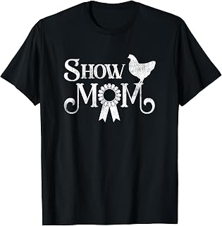 Show Mom Poultry Show Chicken Lover County Fair Gift Lt. T-Shirt