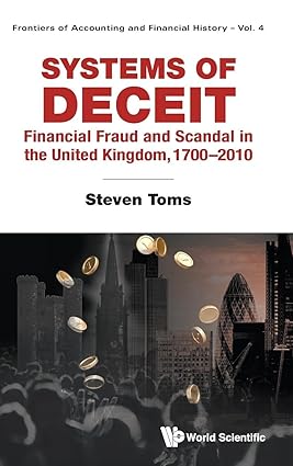 Systems Of Deceit: Financial Fraud And Scandal In The United Kingdom, 1700-2010: 4 (Frontiers of Accounting and Financial History)-Wow! eBook