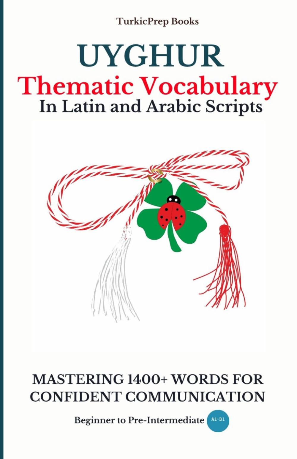 Uyghur Thematic Vocabulary in Latin and Arabic Script: Mastering Words and Reading for Confident Communication