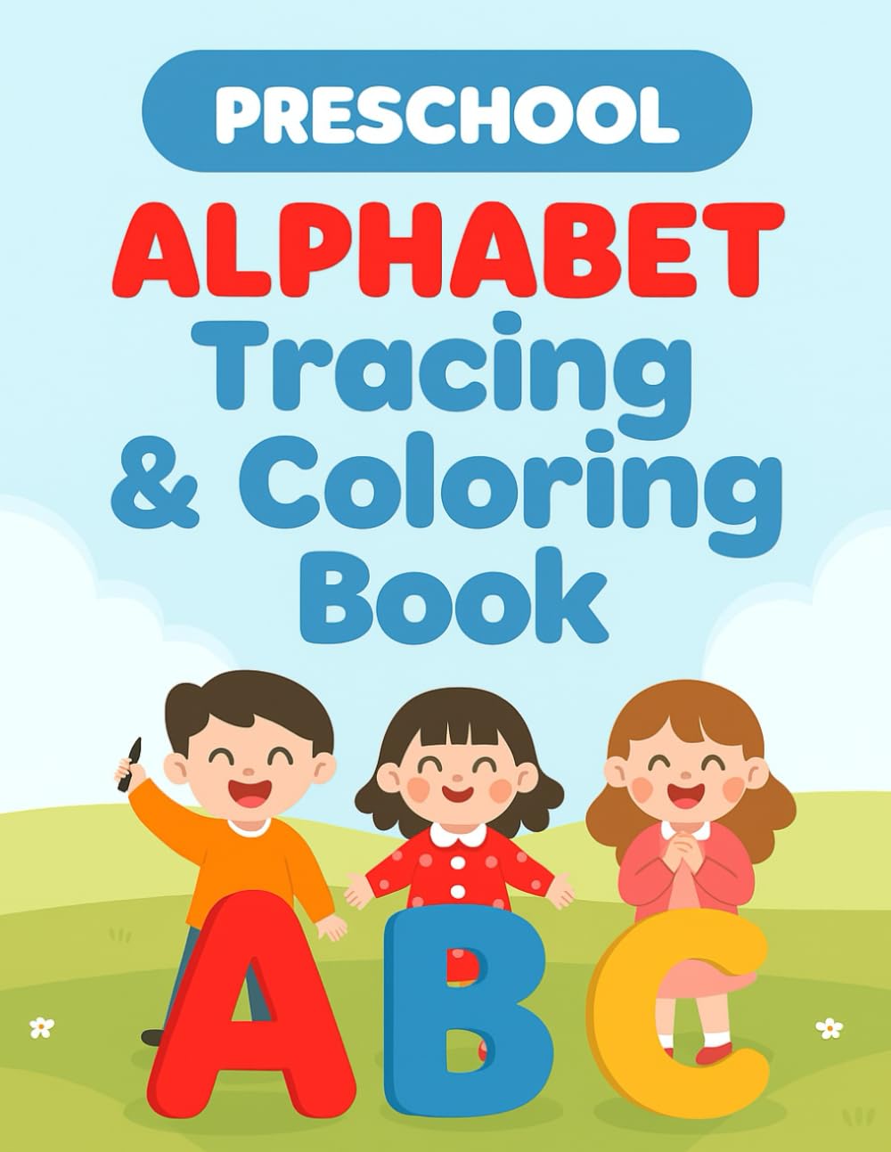 Preschool Alphabet Tracing & Coloring Book: Learn ABC Letters with Fun Tracing, Coloring & Activities for Ages 3–5