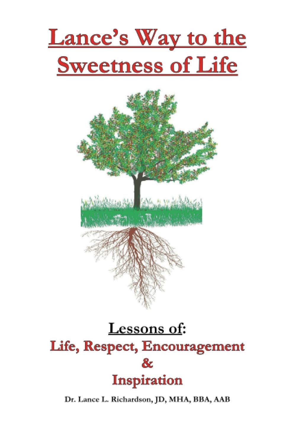 Lance's Way to the Sweetness of Life: Lessons of Life, Respect, Encouragement & Inspirat