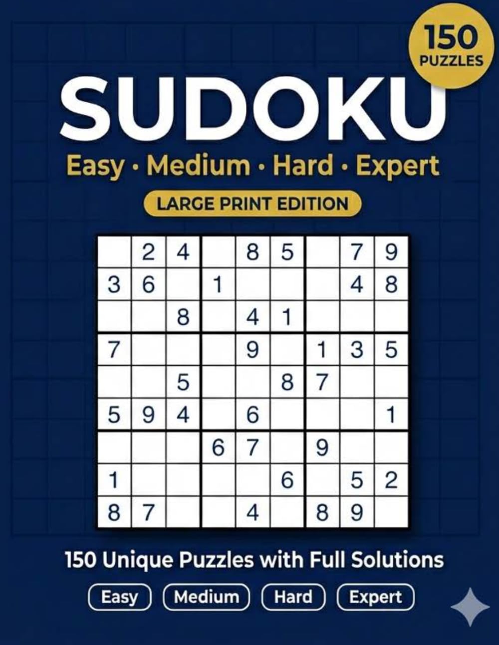 Sudoku Puzzle Book for Adults: 150 Puzzles - Easy to Expert - with Full Solutions