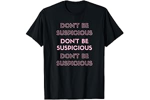 Fashionable "Don't Be Suspicious" Tik Social Media T-Shirt