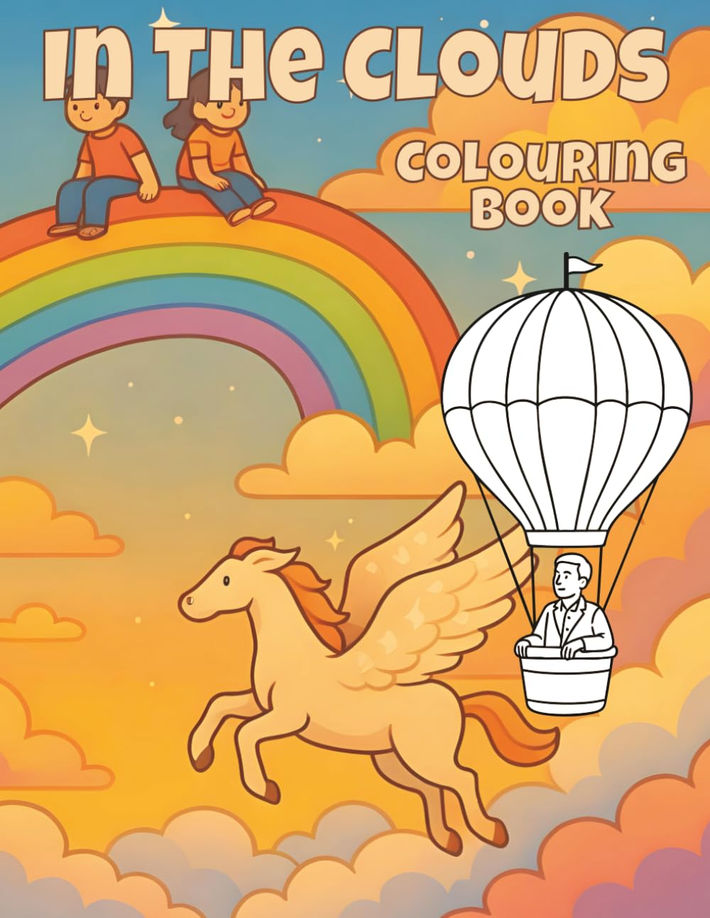 In The Clouds Colouring Book: 50 Magical Sky Scenes, Cloud Worlds, Hot Air Balloons and Dreamy Adventures | Whimsical Colouring Pages for Kids Ages 4-8