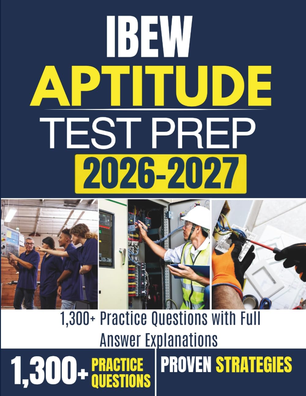 IBEW APTITUDE TEST PREP 2026 – 2027: 1,300+ Practice Questions with Full Answer Explanations