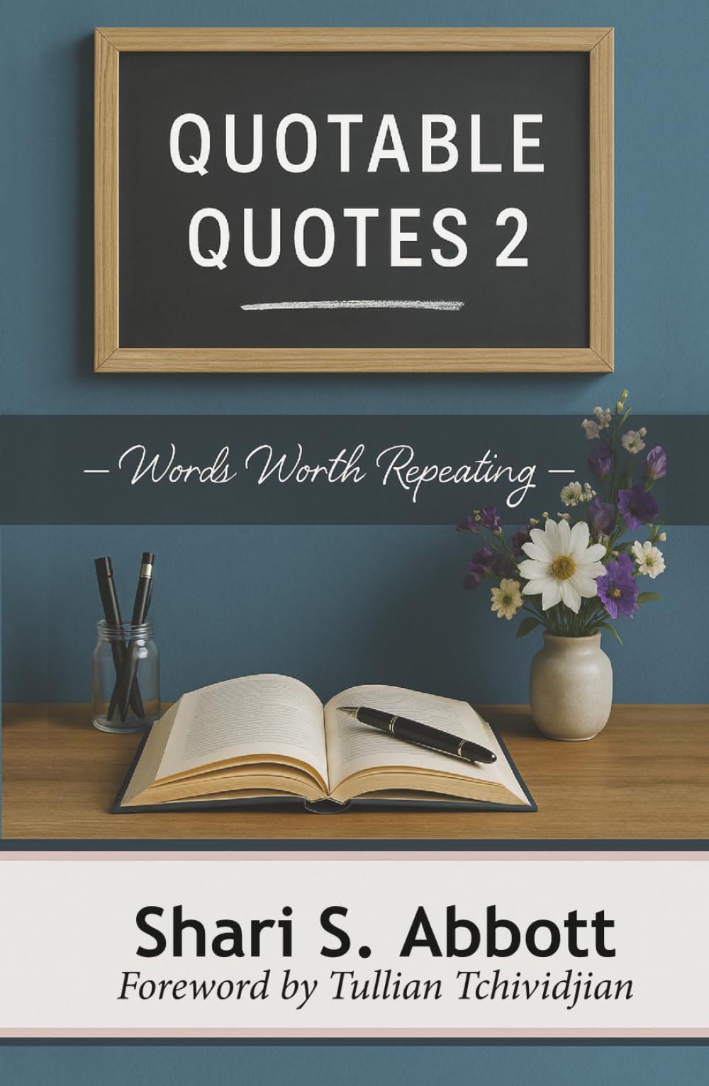 Quotable Quotes 2: Words Worth Repeating