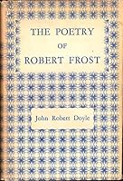 The poetry of Robert Frost: Analysis / John Robert Doyle, Jr B000IVJTJY Book Cover
