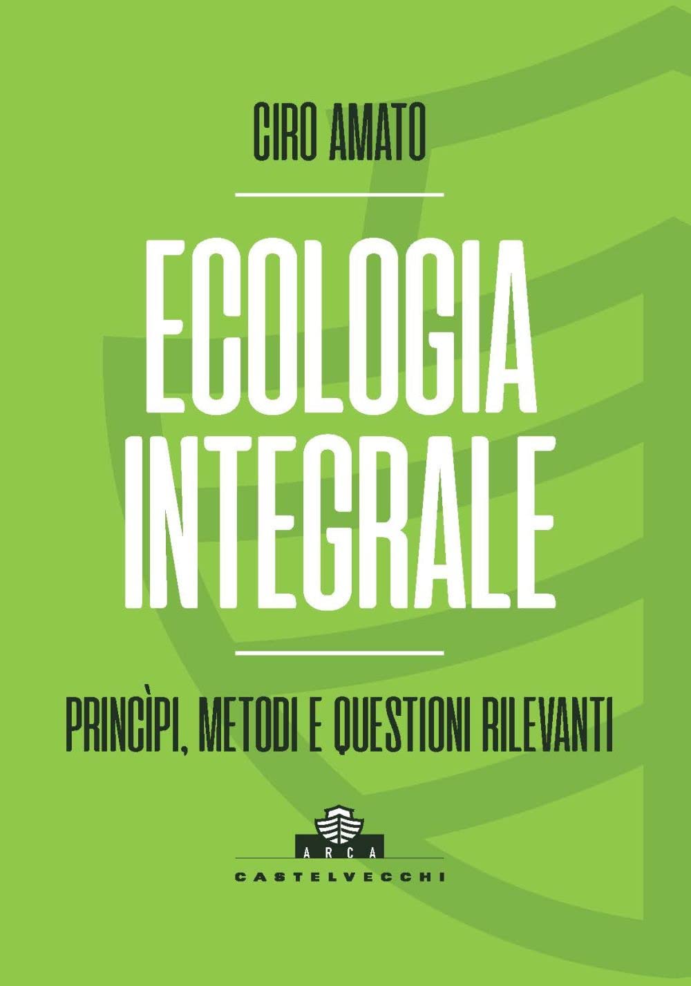 Ecologia Integrale. Principi, Metodi E Questioni Rilevanti - 4