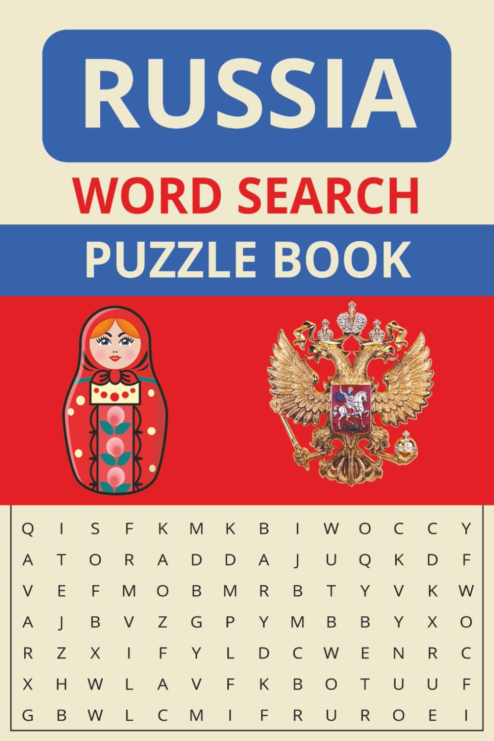 Russia Word Search Puzzle Book: Word Searches with Easy to Read Print about Russia, Russian History, Russian Cities and More I 6x9 inches, 110 pages I ... Gift for Vacations, Holidays and Free Times