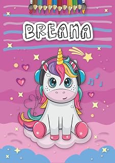 Breana: Personalized Coloring Book for Breana | Theme: Unicorn | Birthday gift for girl, daughter ... | Ages: 4-8 | 25 unicorn designs with name Breana, Large size A4 (ca. 8.5 x 11 inches)