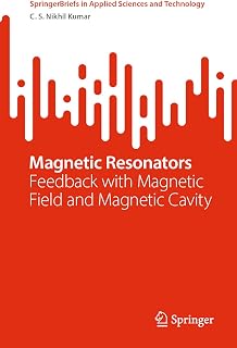 Magnetic Resonators: Feedback with Magnetic Field and Magnetic Cavity (SpringerBriefs in Applied Sciences and Technology)