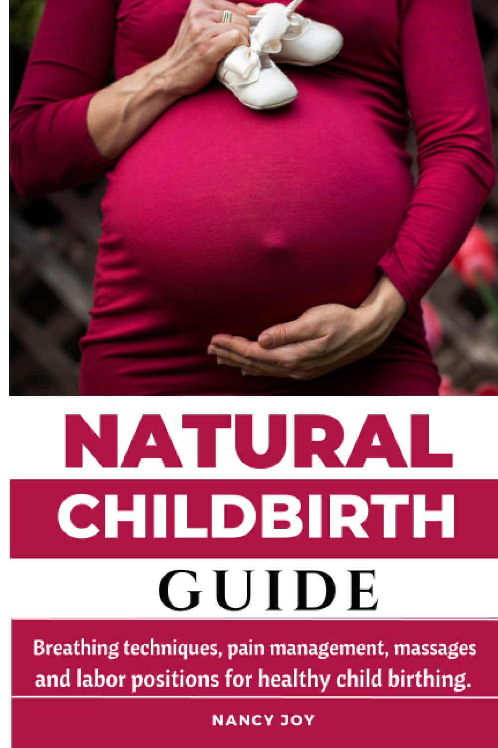 Natural Childbirth Guide: Breathing techniques, pain management, massages and labor positions for child birthing.