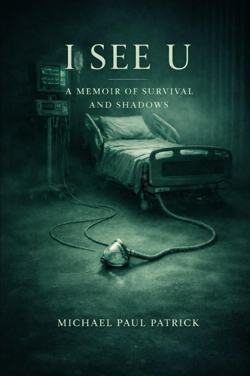 I See U: A Memoir of Survival and Shadows: 1 (The Life After Trilogy)