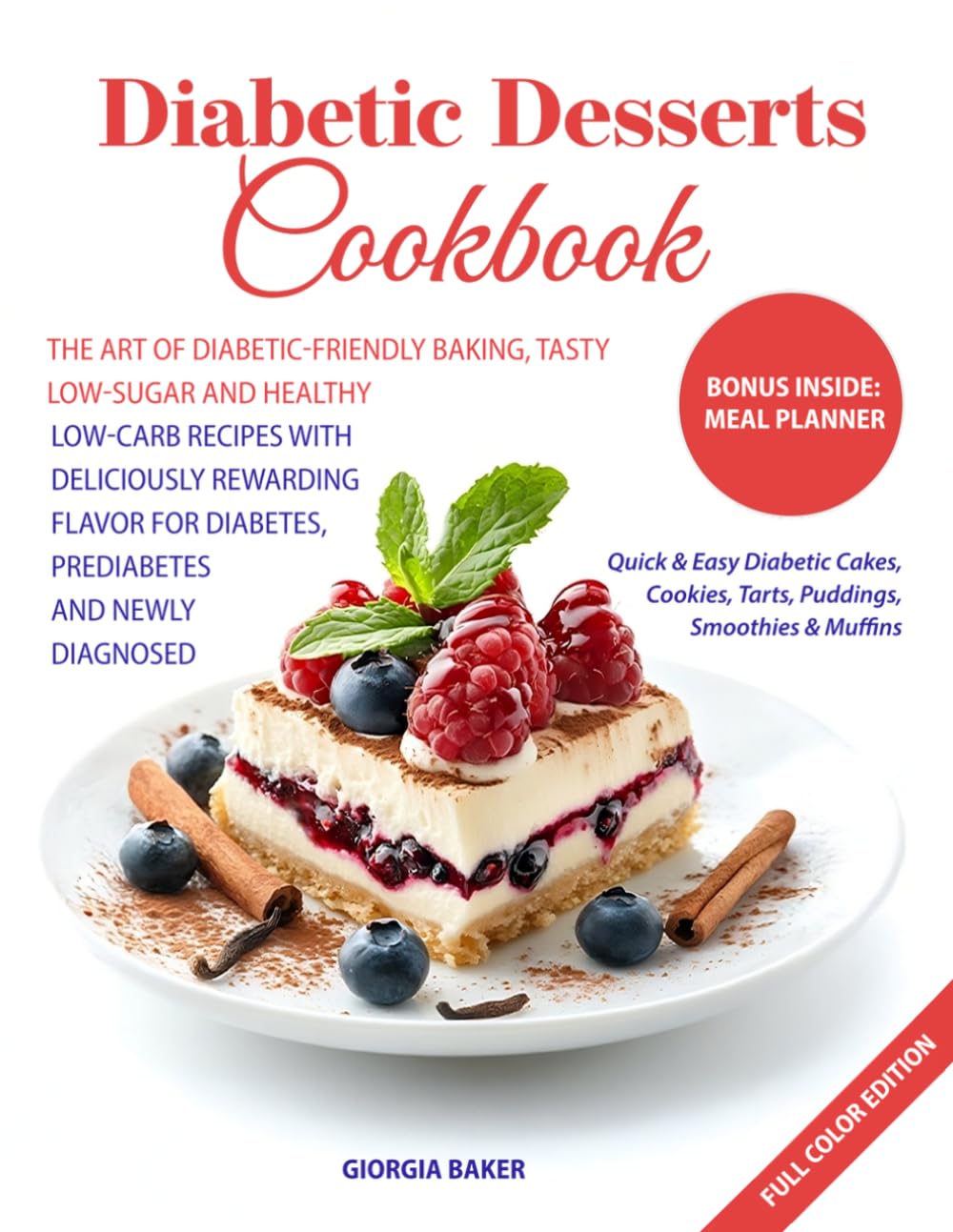 DIABETIC DESSERTS COOKBOOK: The Art of Diabetic-Friendly Baking, Tasty Low-Sugar and Healthy Low-Carb Recipes with Deliciously Rewarding Flavor for Diabetes, Prediabetes and Newly Diagnosed