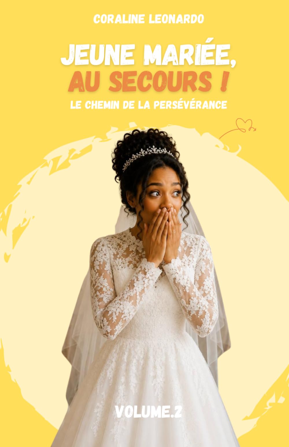 Jeune mariée, au secours !: Le chemin de la persévérance