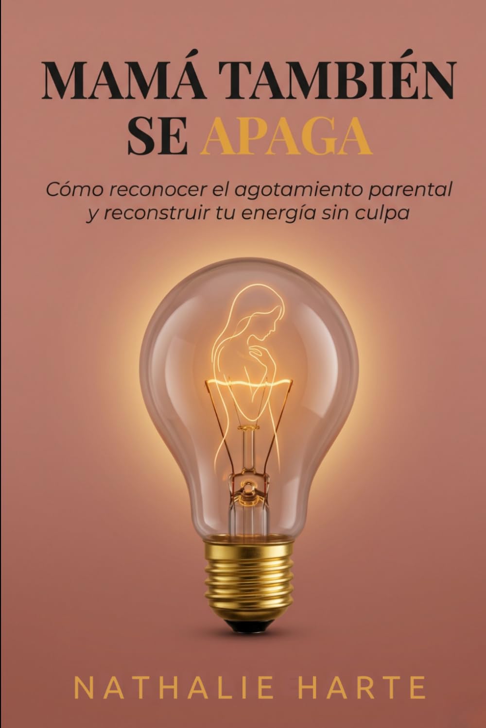 Mamá También Se Apaga: Cómo Reconocer el Agotamiento Parental y Reconstruir Tu Energía sin Culpa Autora