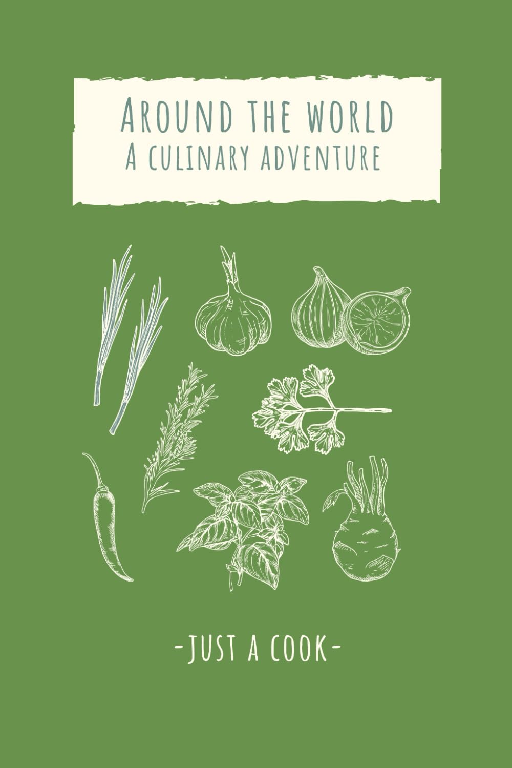 Around the World: A Culinary Adventure (A Culinary Journey)