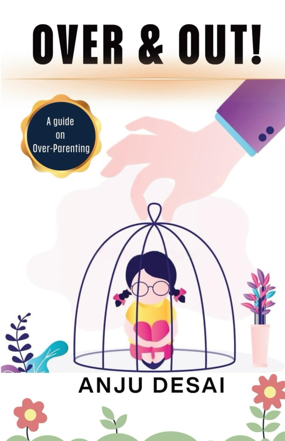 OVER & OUT! - A guide on Over-Parenting