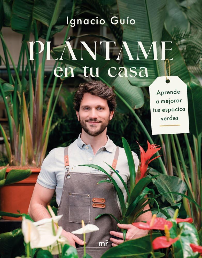 Plántame en tu casa: Aprende a mejorar tus espacios verdes (MR Prácticos)