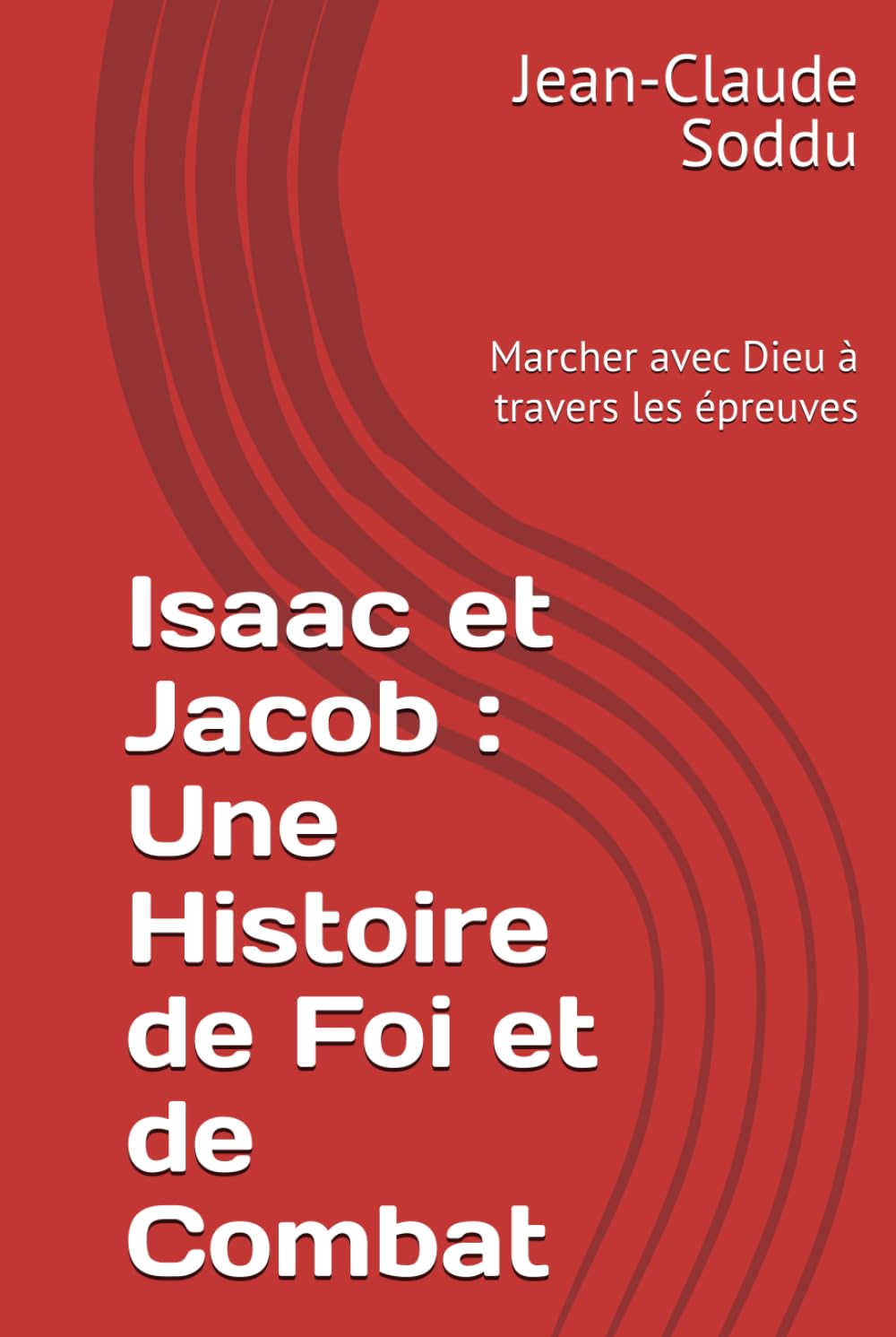 Isaac et Jacob : Une Histoire de Foi et de Combat: Marcher avec Dieu à travers les épreuves