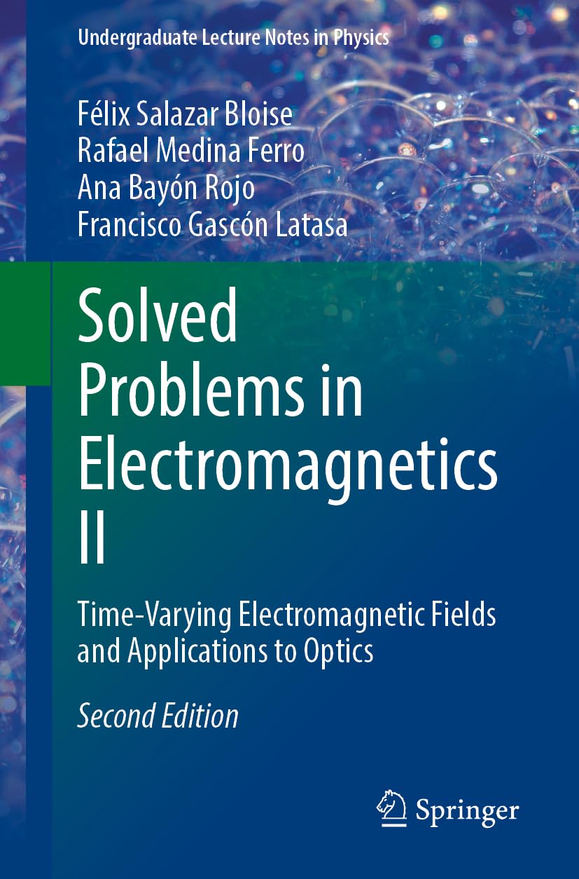 Solved Problems in Electromagnetics II: Time-Varying Electromagnetic Fields and Applications to Optics (Undergraduate Lecture Notes in Physics)