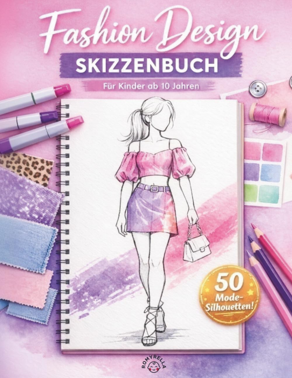 Fashion Design Skizzenbuch: Werde zur Fashion Designerin – 50 Vorlagen zum Gestalten eigener Styles