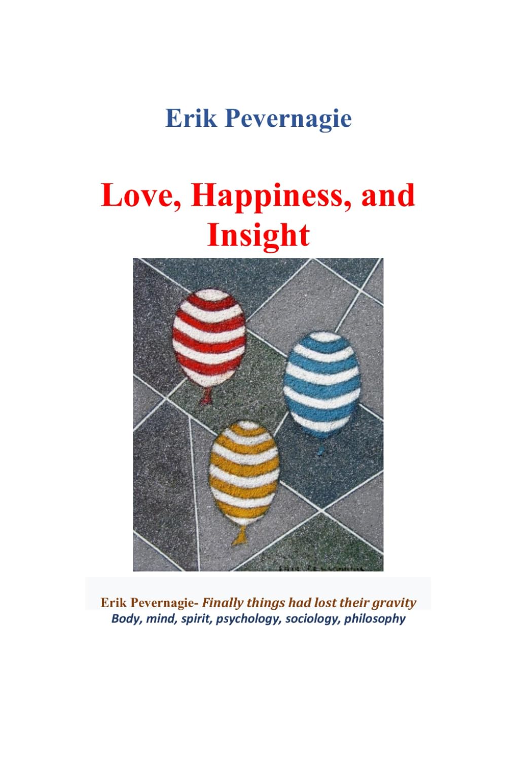 Love, Happiness, and Insight: Body, mind, spirit, psychology, sociology, philosophy (Meditation)