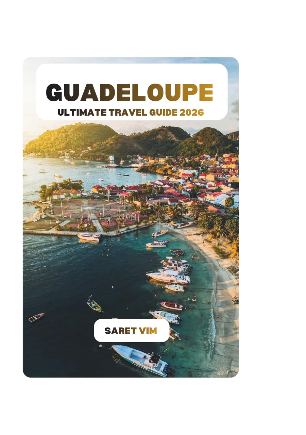 GUADELOUPE ULTIMATE TRAVEL GUIDE 2026