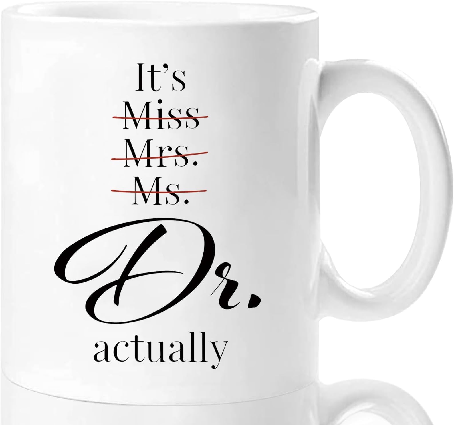 Coffee Mugs for Doctors,It's Miss Ms Mrs Dr Actually Mug,Thank You Appreciation Doctor Gift Mug,Dr Doctor Mug,PHD Graduation Mug,Dentist,Doctor,Physician Novelty Gift Mug,White,11Oz