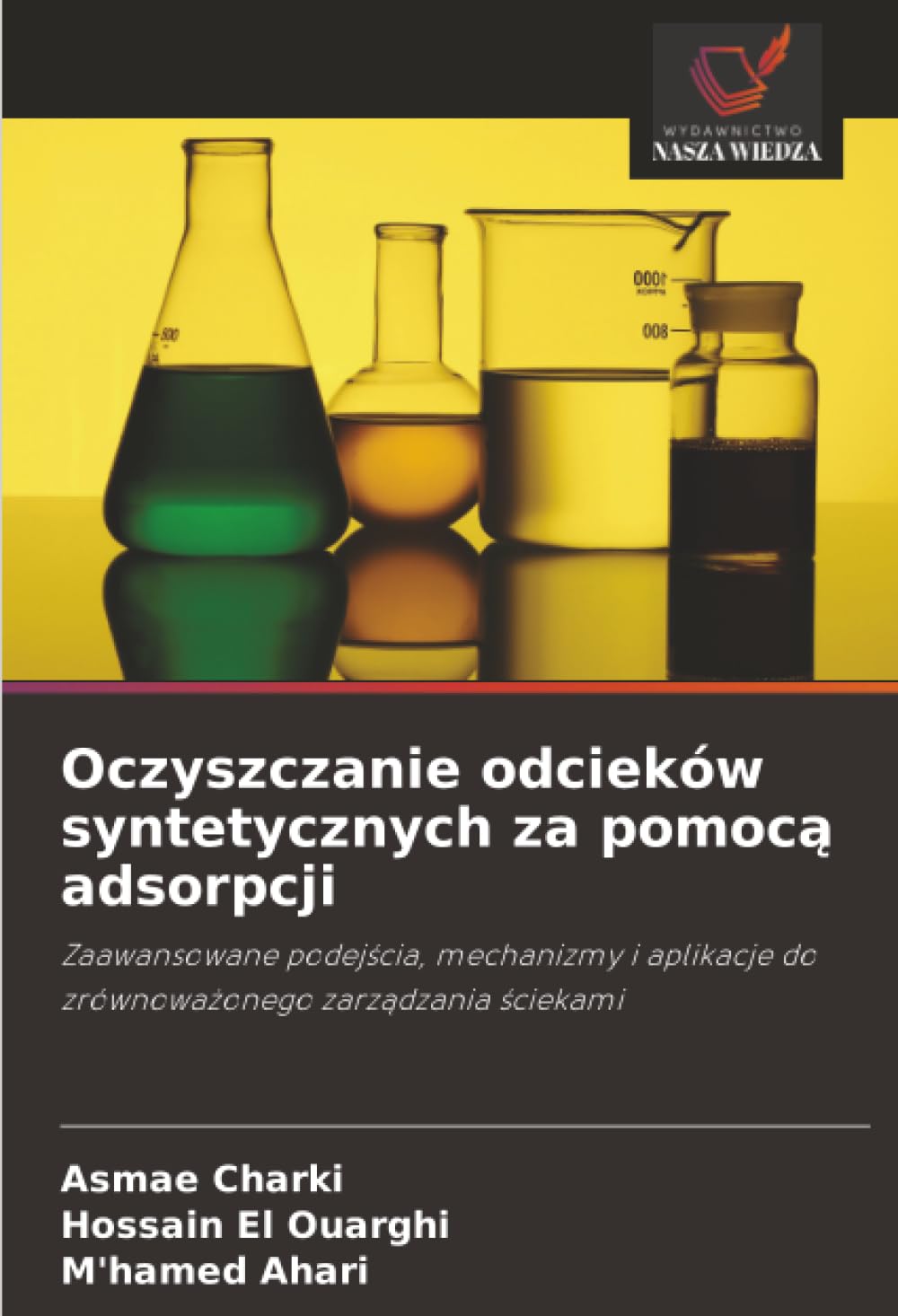 Oczyszczanie odcieków syntetycznych za pomocą adsorpcji: Zaawansowane podejścia, mechanizmy i aplikacje do zrównoważonego zarządzania ściekami: ... do zrównowa¿onego zarz¿dzania ¿ciekami